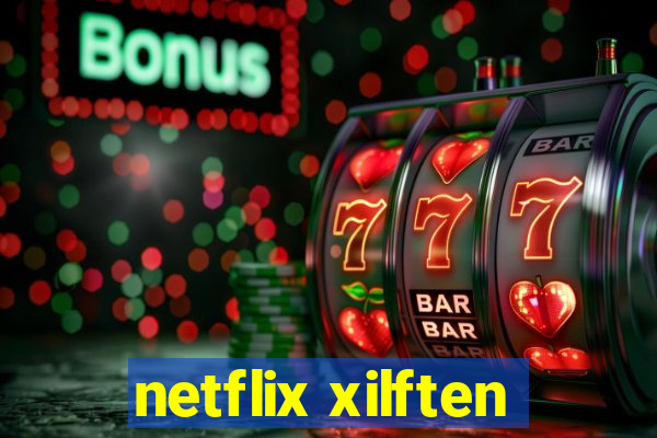 netflix xilften
