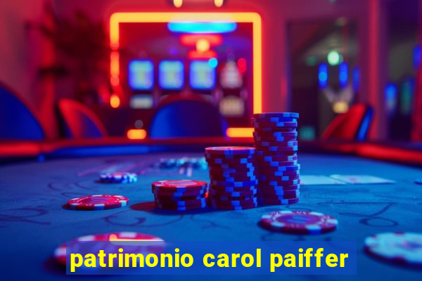 patrimonio carol paiffer