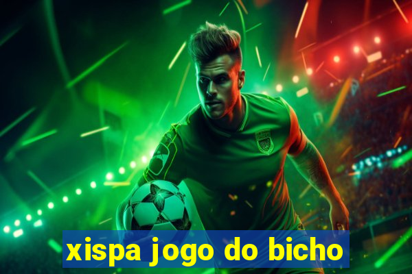xispa jogo do bicho