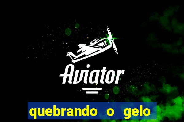 quebrando o gelo ler online