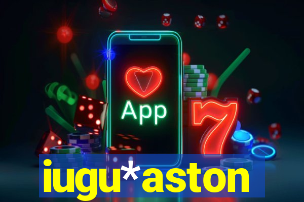 iugu*aston
