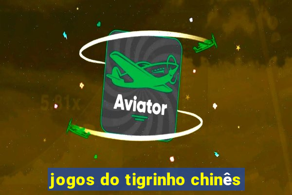jogos do tigrinho chinês