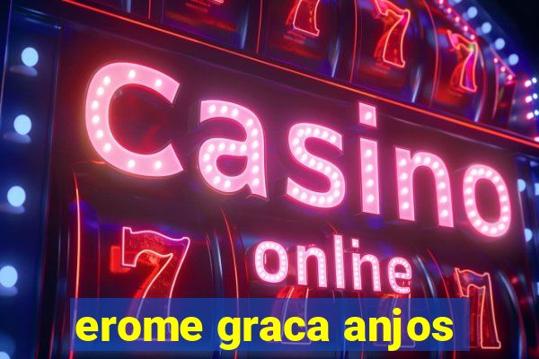 erome graca anjos