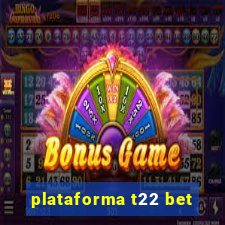 plataforma t22 bet