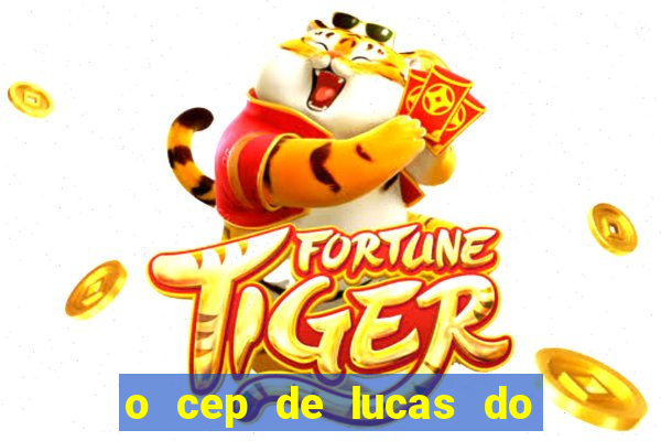 o cep de lucas do rio verde