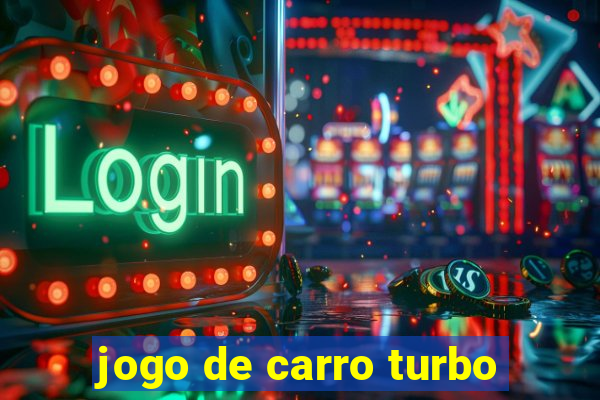 jogo de carro turbo