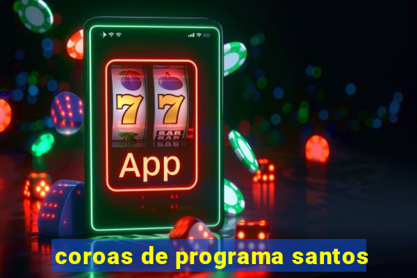 coroas de programa santos