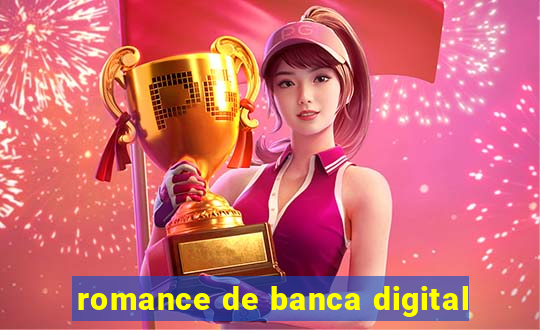 romance de banca digital