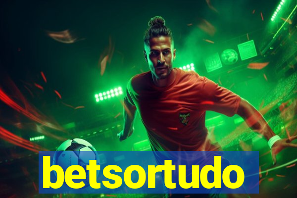 betsortudo