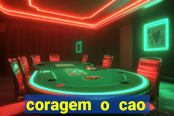coragem o cao covarde assistir