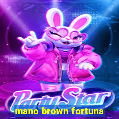 mano brown fortuna