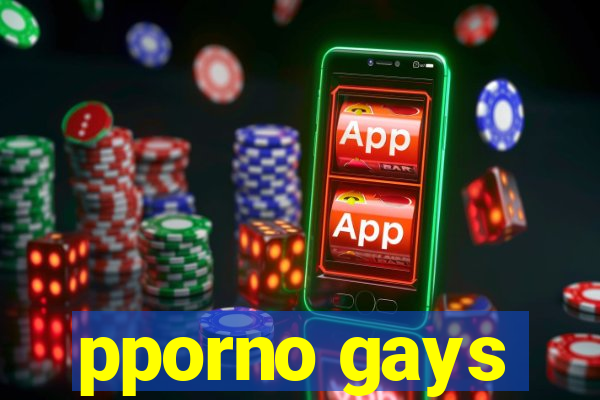 pporno gays