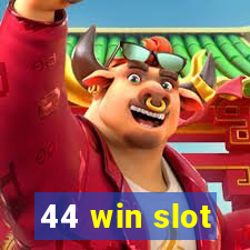 44 win slot