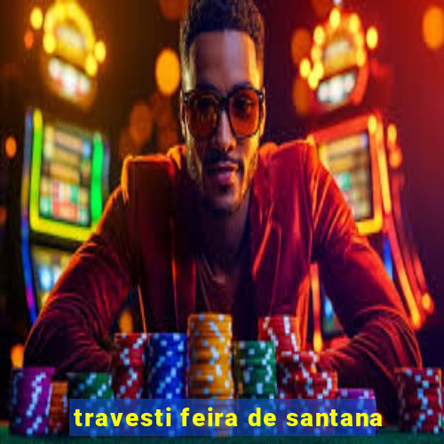 travesti feira de santana