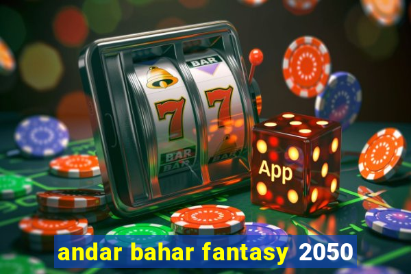 andar bahar fantasy 2050