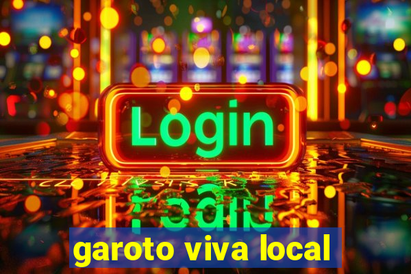 garoto viva local