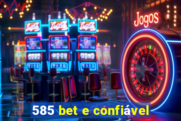 585 bet e confiável