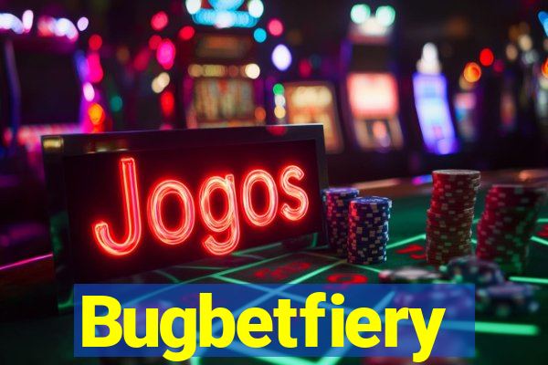 Bugbetfiery
