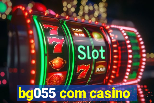 bg055 com casino