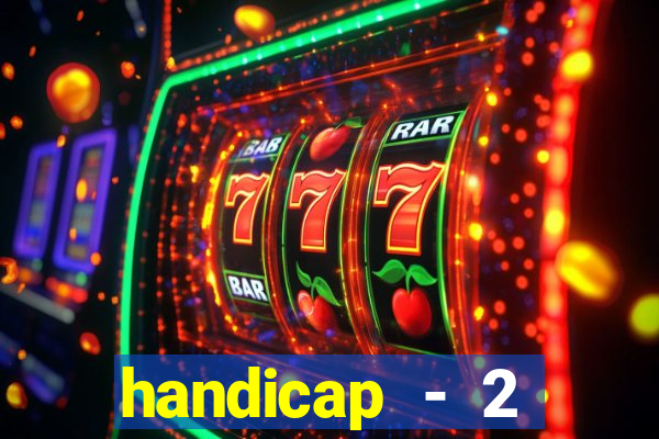 handicap - 2 resultado final