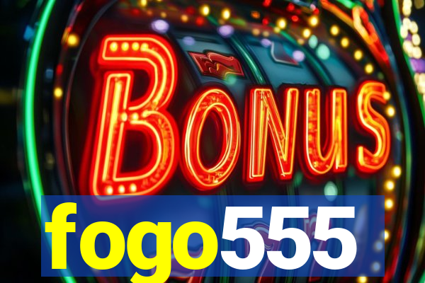 fogo555