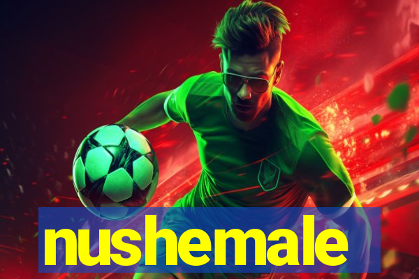 nushemale