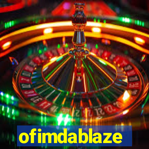 ofimdablaze