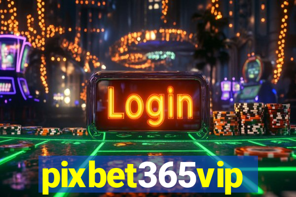 pixbet365vip