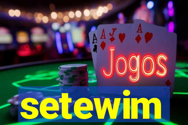 setewim