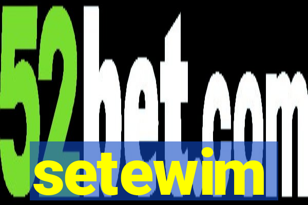 setewim