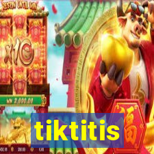 tiktitis
