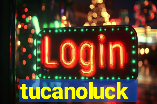 tucanoluck