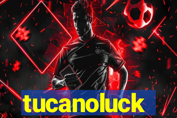 tucanoluck