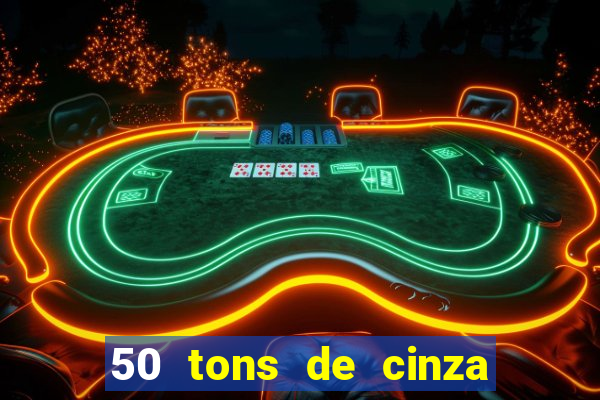 50 tons de cinza filme completo drive