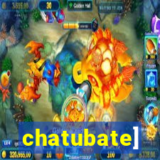 chatubate]