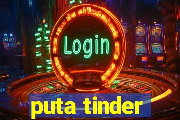 puta tinder