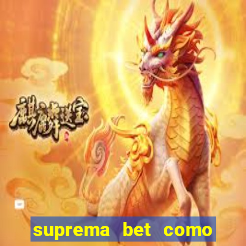 suprema bet como sacar dinheiro