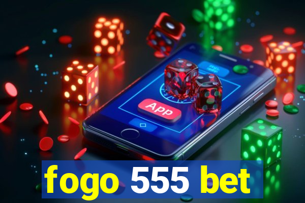 fogo 555 bet