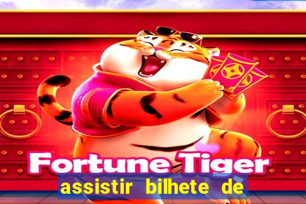 assistir bilhete de loteria dublado completo