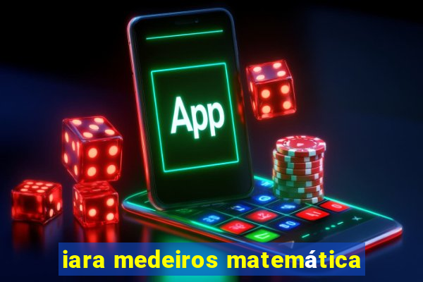 iara medeiros matemática
