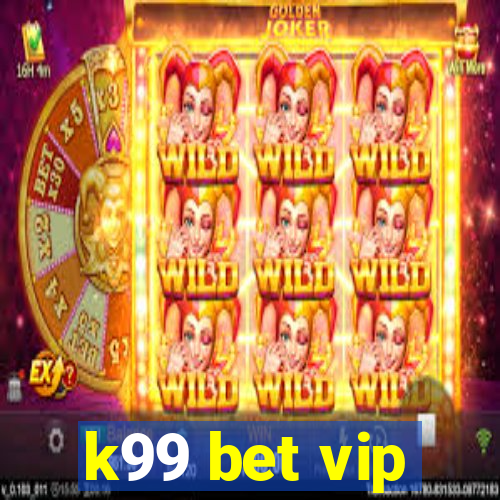 k99 bet vip