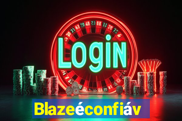 Blazeéconfiável