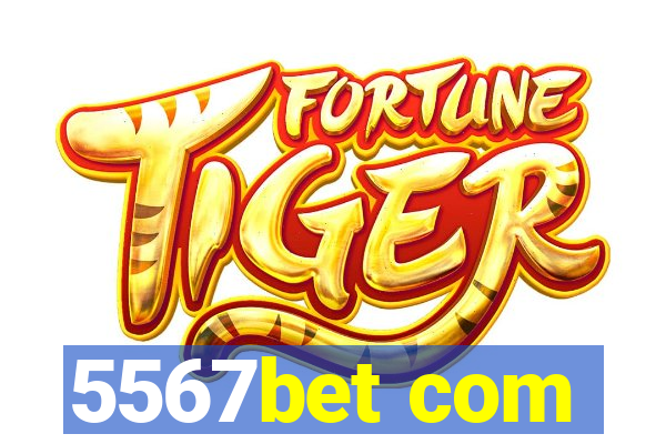 5567bet com