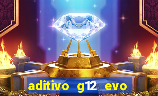 aditivo g12 evo ficha tecnica