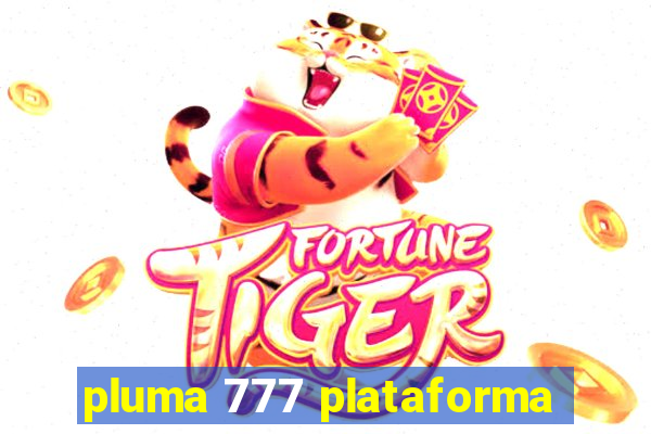 pluma 777 plataforma