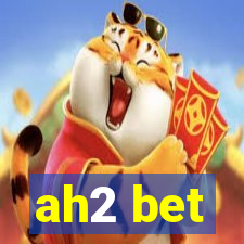 ah2 bet