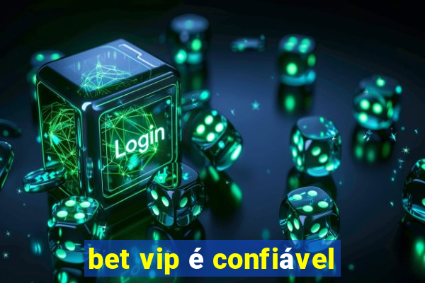 bet vip é confiável