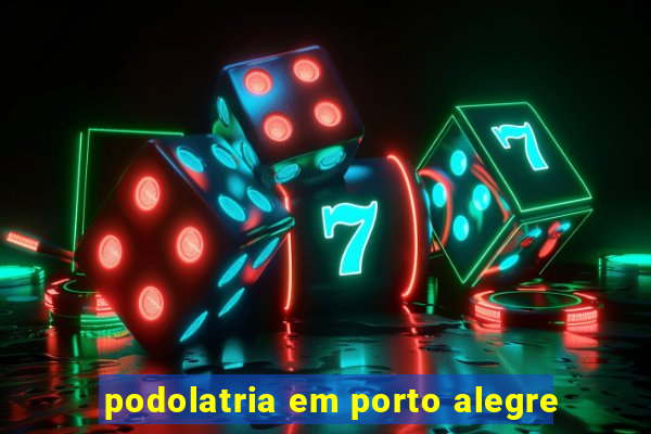 podolatria em porto alegre