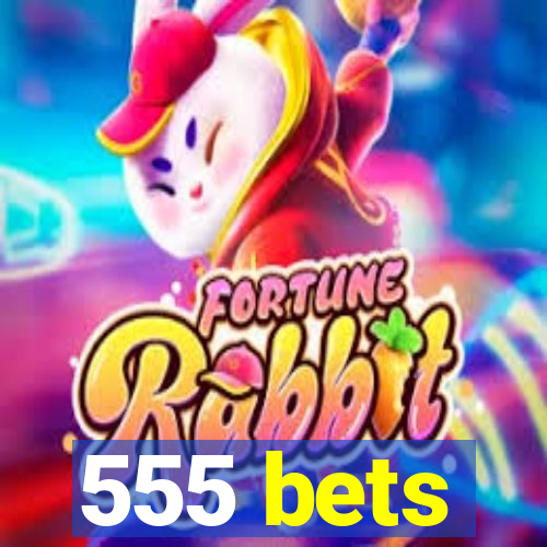 555 bets
