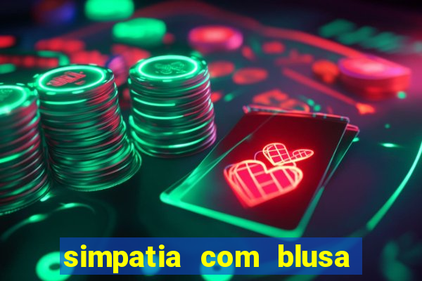 simpatia com blusa da pessoa amada